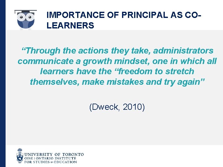 IMPORTANCE OF PRINCIPAL AS COLEARNERS “Through the actions they take, administrators communicate a growth