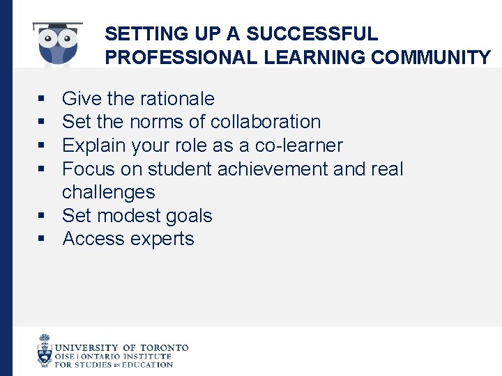 SETTING UP A SUCCESSFUL PROFESSIONAL LEARNING COMMUNITY § § Give the rationale Set the