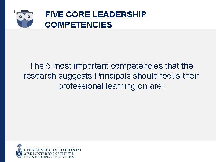 FIVE CORE LEADERSHIP COMPETENCIES The 5 most important competencies that the research suggests Principals