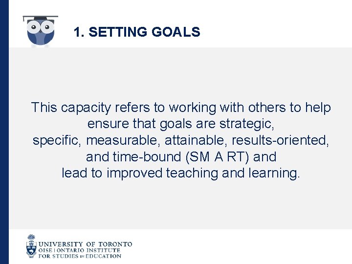 1. SETTING GOALS This capacity refers to working with others to help ensure that