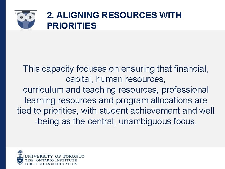 2. ALIGNING RESOURCES WITH PRIORITIES This capacity focuses on ensuring that financial, capital, human