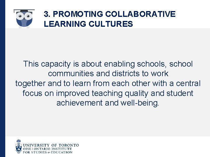 3. PROMOTING COLLABORATIVE LEARNING CULTURES This capacity is about enabling schools, school communities and
