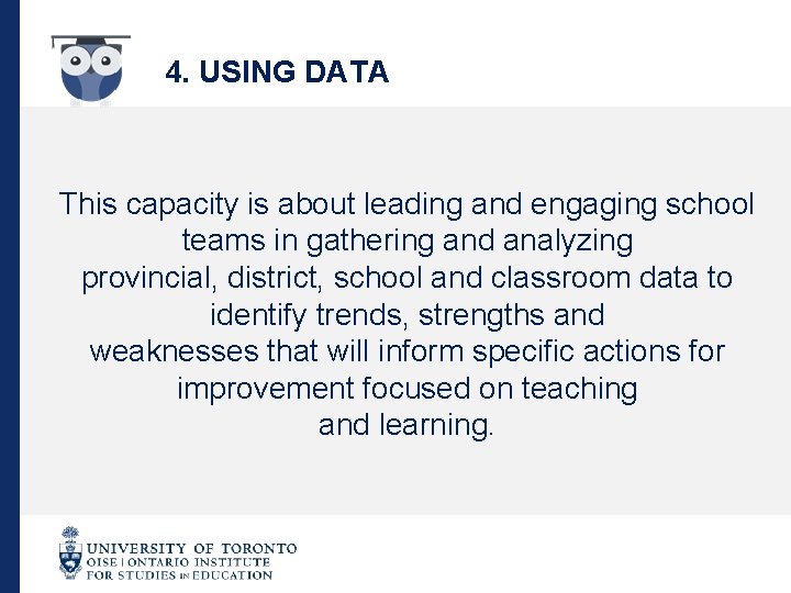 4. USING DATA This capacity is about leading and engaging school teams in gathering