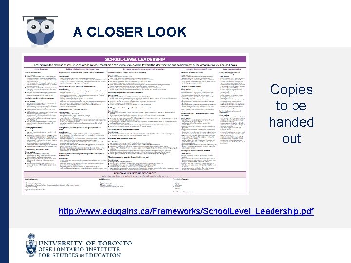 A CLOSER LOOK Copies to be handed out http: //www. edugains. ca/Frameworks/School. Level_Leadership. pdf