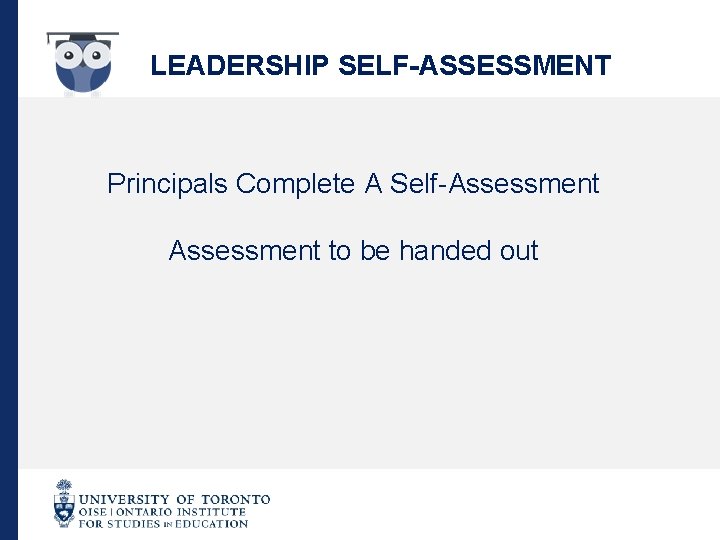 LEADERSHIP SELF-ASSESSMENT Principals Complete A Self-Assessment to be handed out 