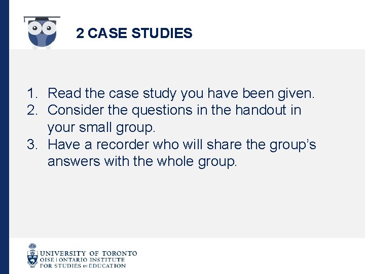 2 CASE STUDIES 1. Read the case study you have been given. 2. Consider