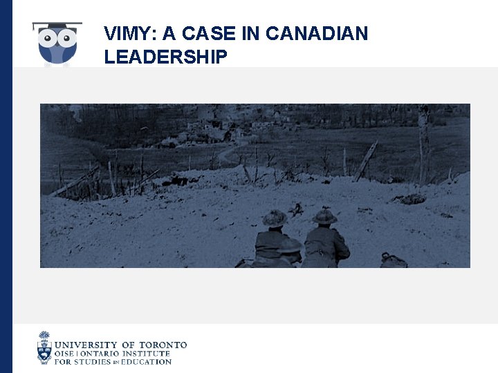 VIMY: A CASE IN CANADIAN LEADERSHIP 