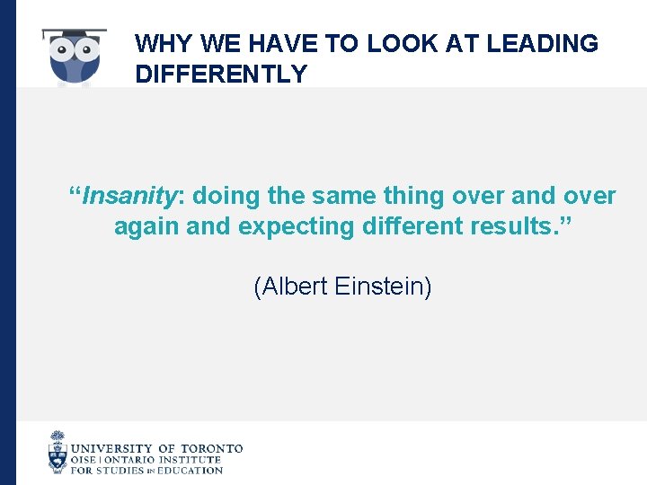 WHY WE HAVE TO LOOK AT LEADING DIFFERENTLY “Insanity: doing the same thing over WHY WE HAVE TO LOOK AT LEADING DIFFERENTLY “Insanity: doing the same thing over
