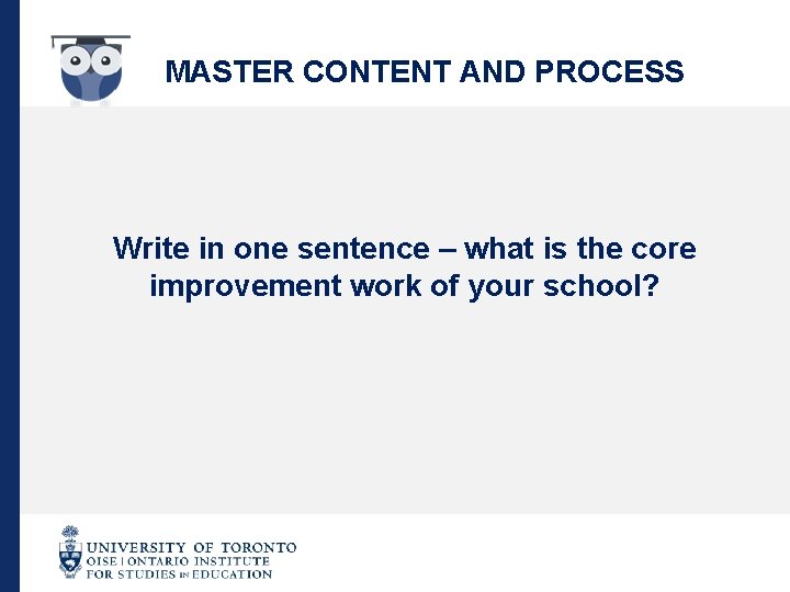 MASTER CONTENT AND PROCESS Write in one sentence – what is the core improvement