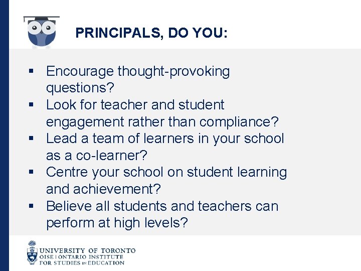 PRINCIPALS, DO YOU: § Encourage thought-provoking questions? § Look for teacher and student engagement