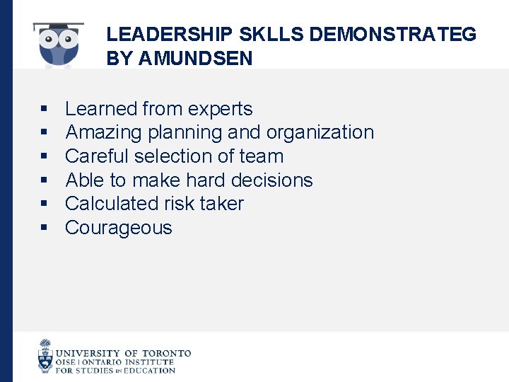 LEADERSHIP SKLLS DEMONSTRATEG BY AMUNDSEN § § § Learned from experts Amazing planning and