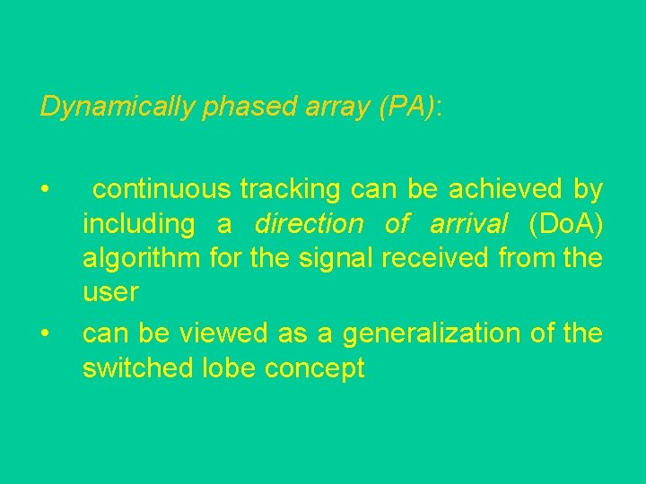 Dynamically phased array (PA): • • continuous tracking can be achieved by including a
