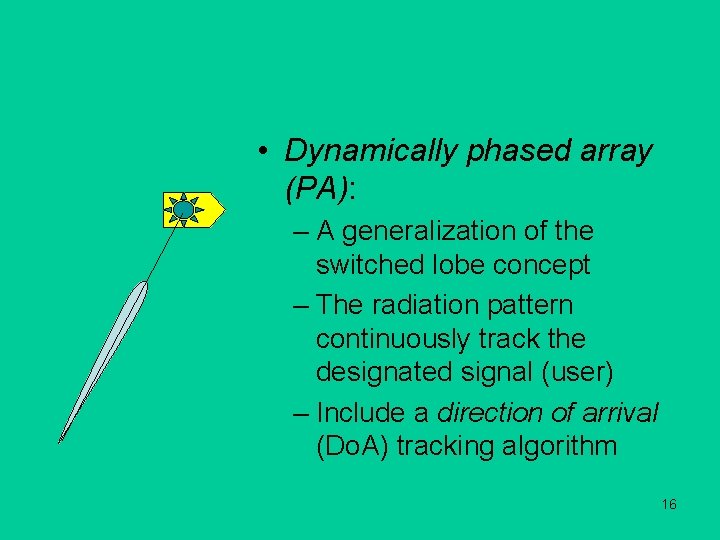  • Dynamically phased array (PA): – A generalization of the switched lobe concept