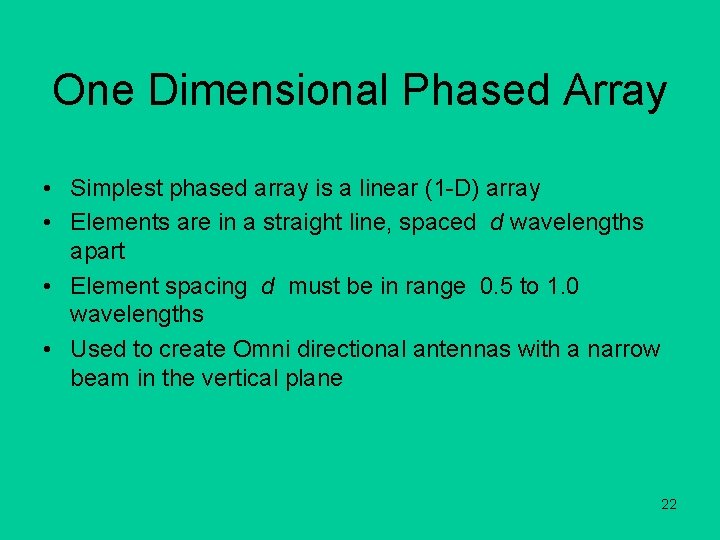 One Dimensional Phased Array • Simplest phased array is a linear (1 -D) array