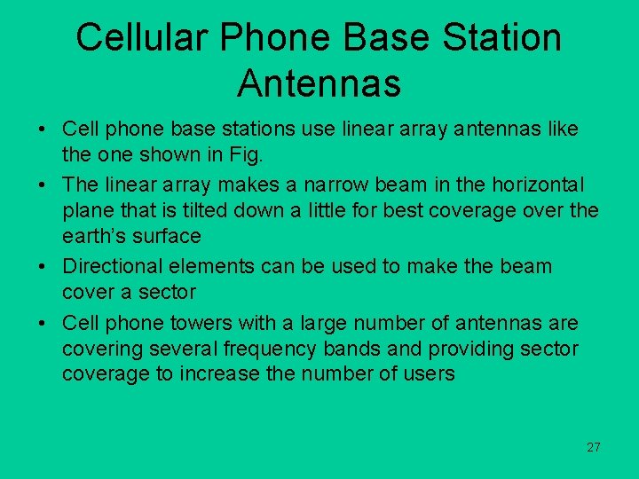 Cellular Phone Base Station Antennas • Cell phone base stations use linear array antennas
