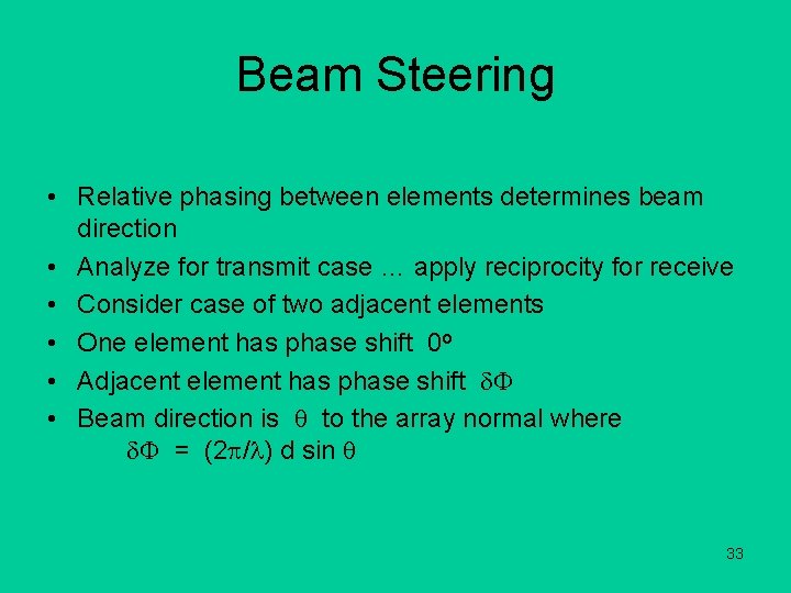 Beam Steering • Relative phasing between elements determines beam direction • Analyze for transmit