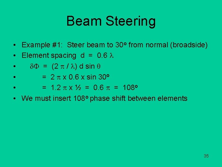 Beam Steering • Example #1: Steer beam to 30 o from normal (broadside) •