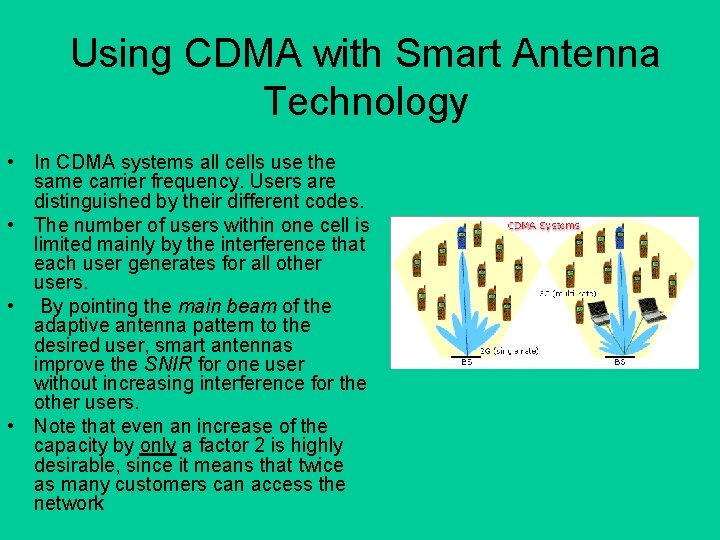 Using CDMA with Smart Antenna Technology • In CDMA systems all cells use the