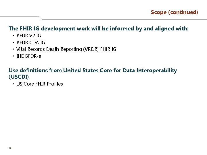 Scope (continued) The FHIR IG development work will be informed by and aligned with: