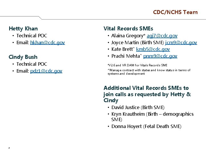 CDC/NCHS Team Hetty Khan • Technical POC • Email: hkhan@cdc. gov Cindy Bush •
