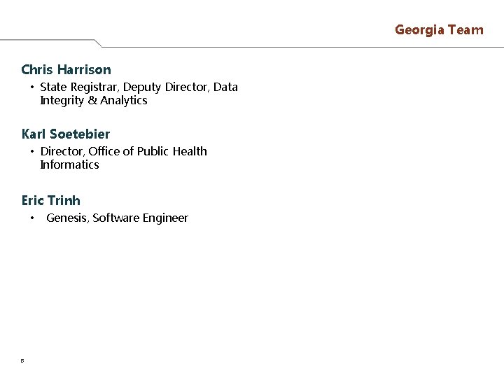 Georgia Team Chris Harrison • State Registrar, Deputy Director, Data Integrity & Analytics Karl