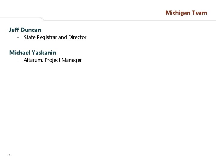 Michigan Team Jeff Duncan • State Registrar and Director Michael Yaskanin • 6 Altarum,