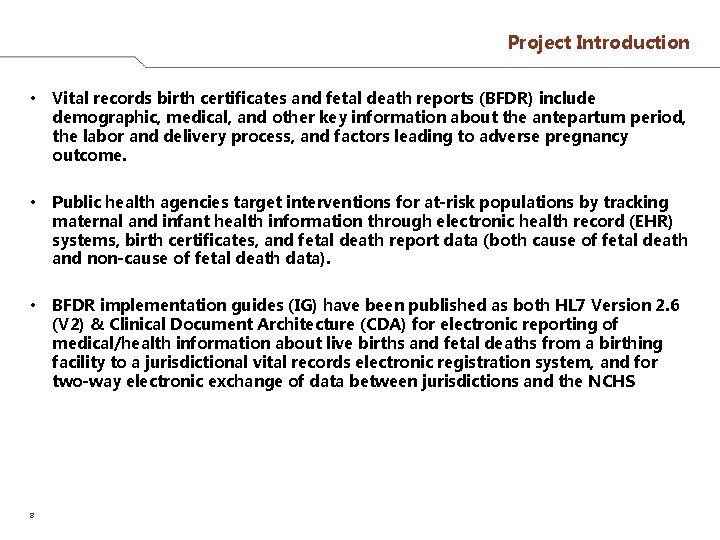 Project Introduction • Vital records birth certificates and fetal death reports (BFDR) include demographic,