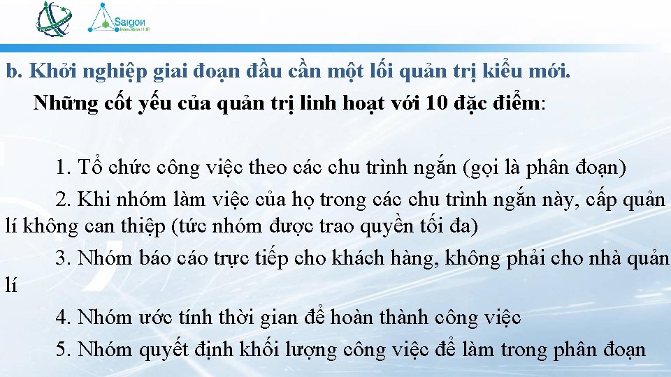 b. Khởi nghiệp giai đoạn đầu cần một lối quản trị kiểu mới. Những