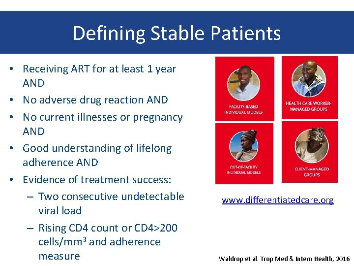 Defining Stable Patients • Receiving ART for at least 1 year AND • No