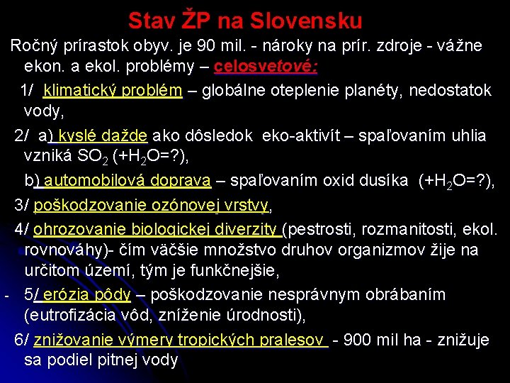 Stav ŽP na Slovensku Ročný prírastok obyv. je 90 mil. - nároky na prír.