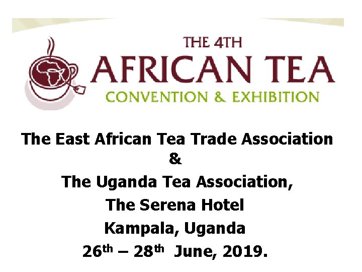 The East African Tea Trade Association & The Uganda Tea Association, The Serena The East African Tea Trade Association & The Uganda Tea Association, The Serena