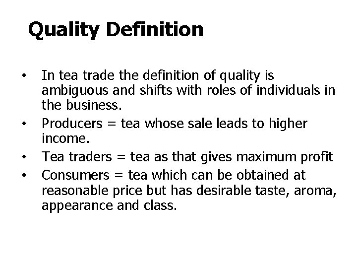 Quality Definition • • In tea trade the definition of quality is ambiguous and Quality Definition • • In tea trade the definition of quality is ambiguous and