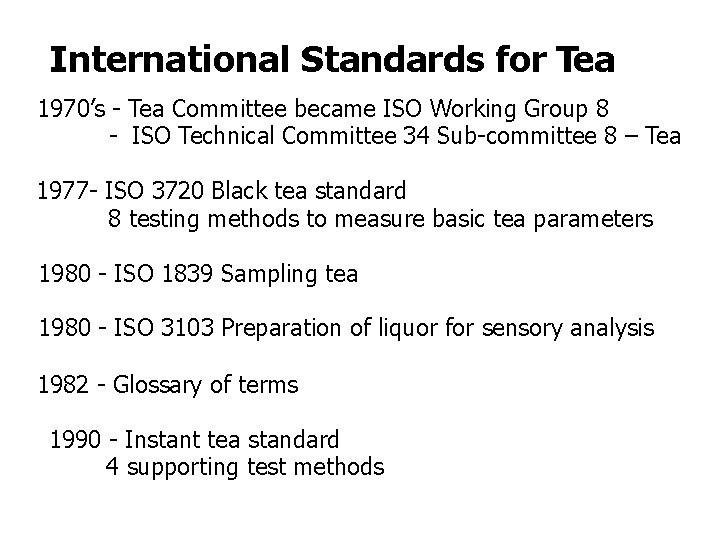 International Standards for Tea 1970’s - Tea Committee became ISO Working Group 8 - International Standards for Tea 1970’s - Tea Committee became ISO Working Group 8 -