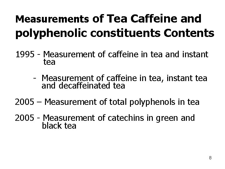 Measurements of Tea Caffeine and polyphenolic constituents Contents 1995 - Measurement of caffeine in Measurements of Tea Caffeine and polyphenolic constituents Contents 1995 - Measurement of caffeine in