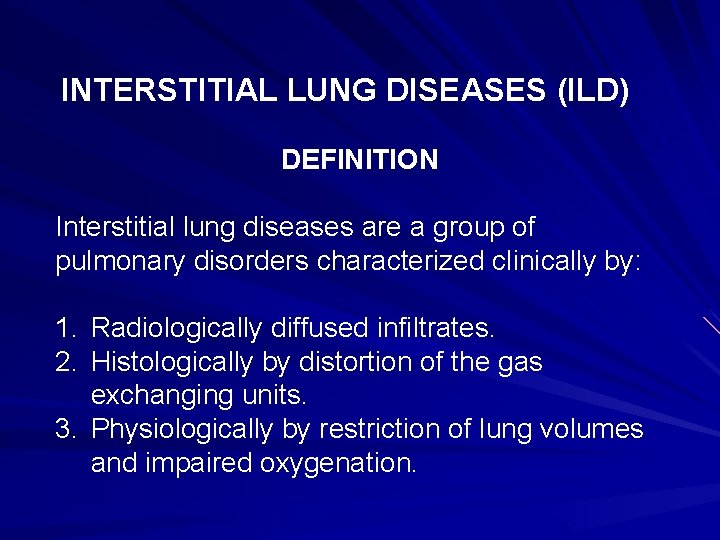 INTERSTITIAL LUNG DISEASES (ILD) DEFINITION Interstitial lung diseases are a group of pulmonary disorders