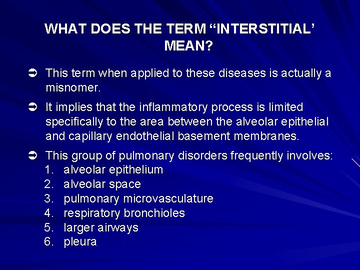 WHAT DOES THE TERM “INTERSTITIAL’ MEAN? Ü This term when applied to these diseases