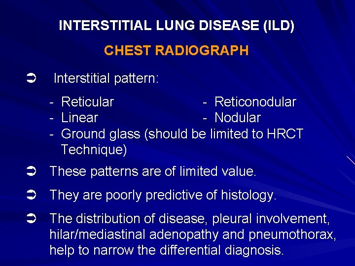 INTERSTITIAL LUNG DISEASE (ILD) CHEST RADIOGRAPH Ü Interstitial pattern: - Reticular - Reticonodular -