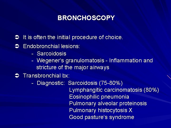 BRONCHOSCOPY Ü It is often the initial procedure of choice. Ü Endobronchial lesions: -