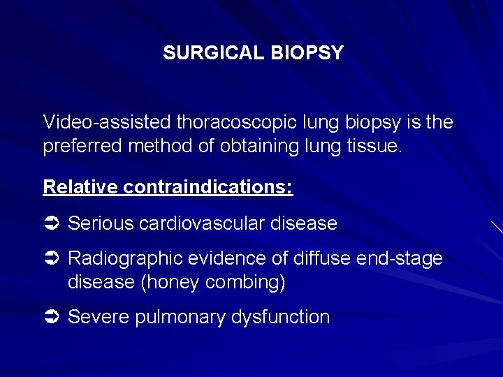 SURGICAL BIOPSY Video-assisted thoracoscopic lung biopsy is the preferred method of obtaining lung tissue.