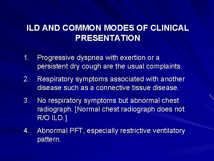 ILD AND COMMON MODES OF CLINICAL PRESENTATION 1. Progressive dyspnea with exertion or a