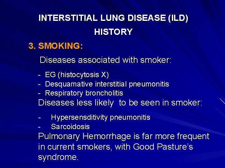 INTERSTITIAL LUNG DISEASE (ILD) HISTORY 3. SMOKING: Diseases associated with smoker: - EG (histocytosis