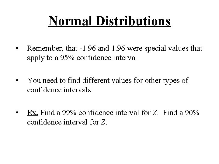 Normal Distributions • Remember, that -1. 96 and 1. 96 were special values that