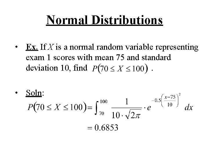 Normal Distributions • Ex. If X is a normal random variable representing exam 1