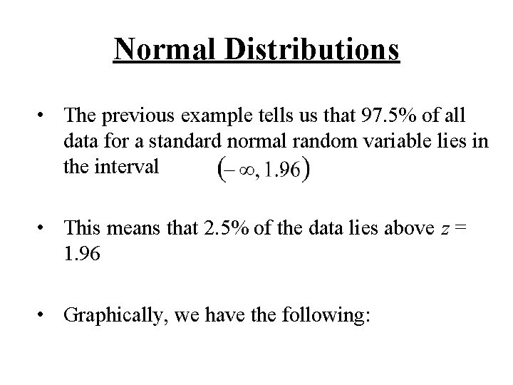 Normal Distributions • The previous example tells us that 97. 5% of all data