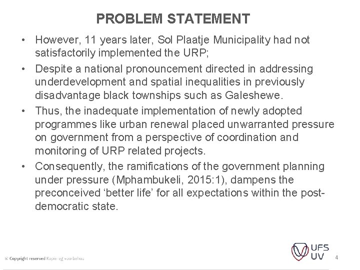 PROBLEM STATEMENT • However, 11 years later, Sol Plaatje Municipality had not satisfactorily implemented