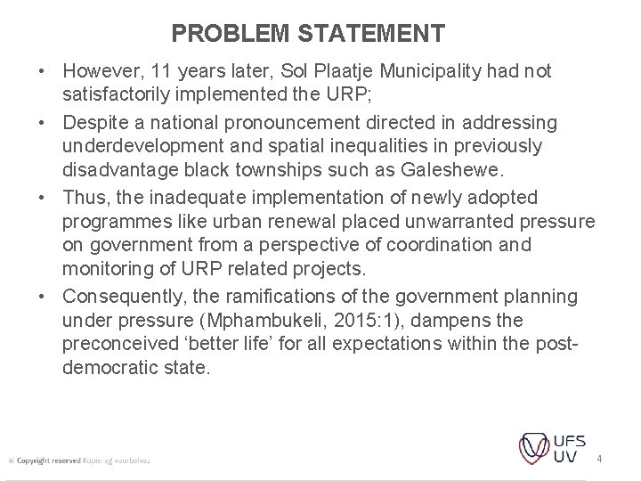 PROBLEM STATEMENT • However, 11 years later, Sol Plaatje Municipality had not satisfactorily implemented