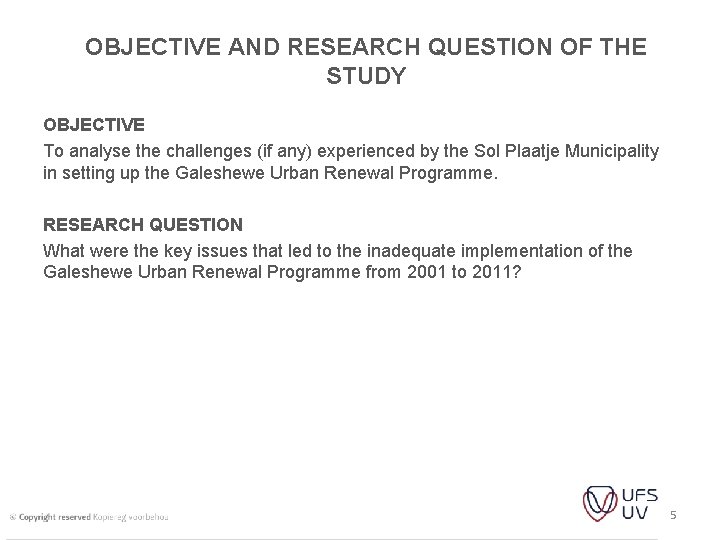 OBJECTIVE AND RESEARCH QUESTION OF THE STUDY OBJECTIVE To analyse the challenges (if any)