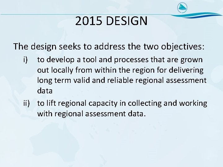 2015 DESIGN The design seeks to address the two objectives: i) to develop a