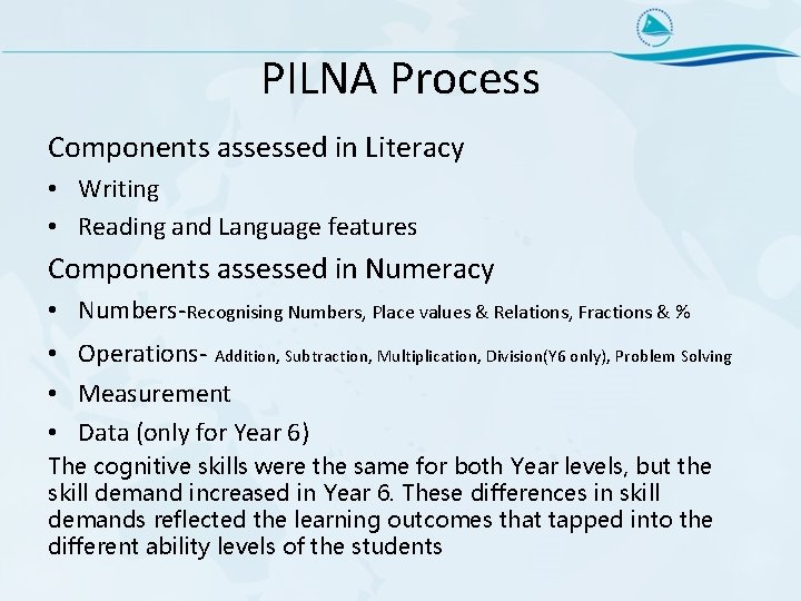 PILNA Process Components assessed in Literacy • Writing • Reading and Language features Components