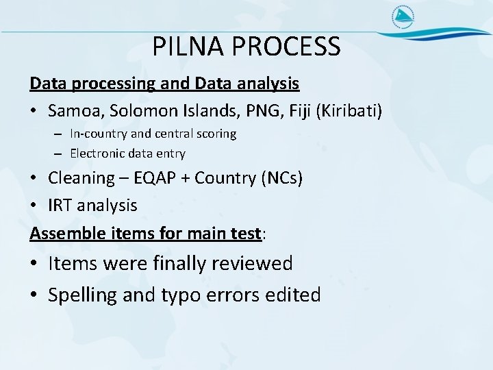PILNA PROCESS Data processing and Data analysis • Samoa, Solomon Islands, PNG, Fiji (Kiribati)